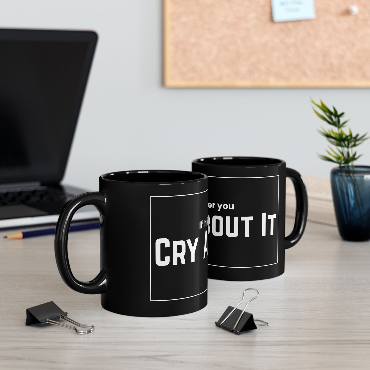 Based & Unbothered Cry About It Mug