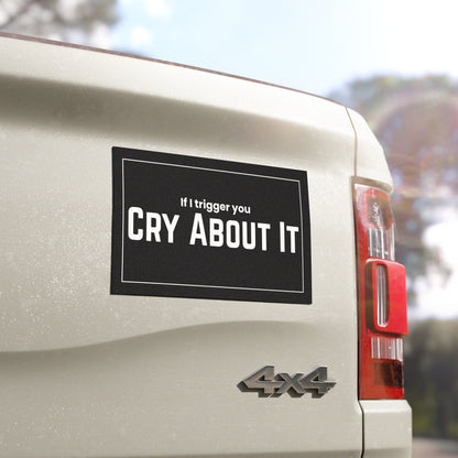 Based & Unbothered If I Trigger You Cry About It Car Magnet