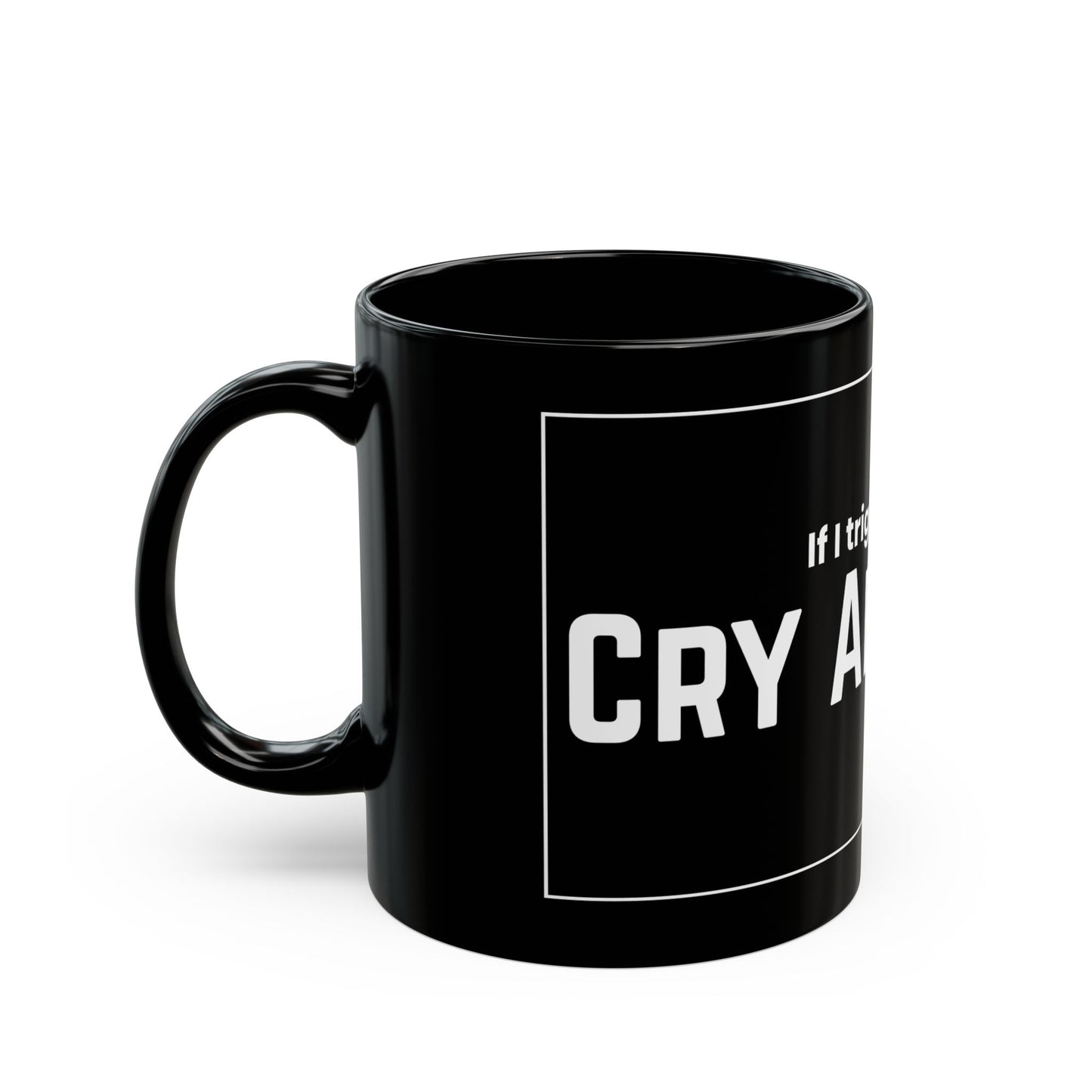 Based & Unbothered Cry About It Mug