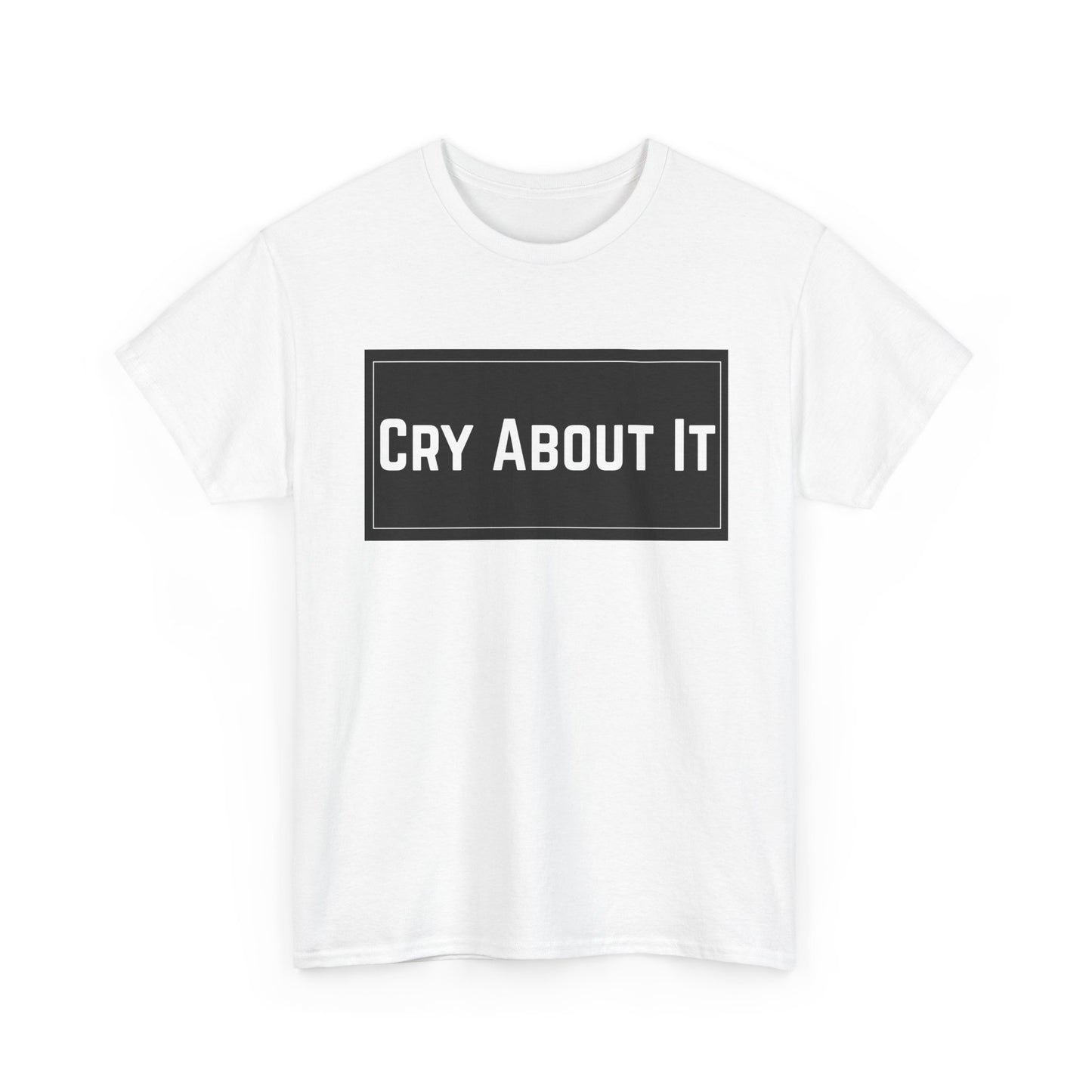 Based & Unbothered Cry About It Bold Text Graphic T-Shirt