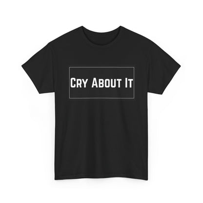 Based & Unbothered Cry About It Bold Text Graphic T-Shirt