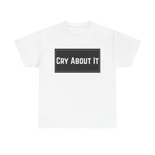 Based & Unbothered Cry About It Bold Text Graphic T-Shirt